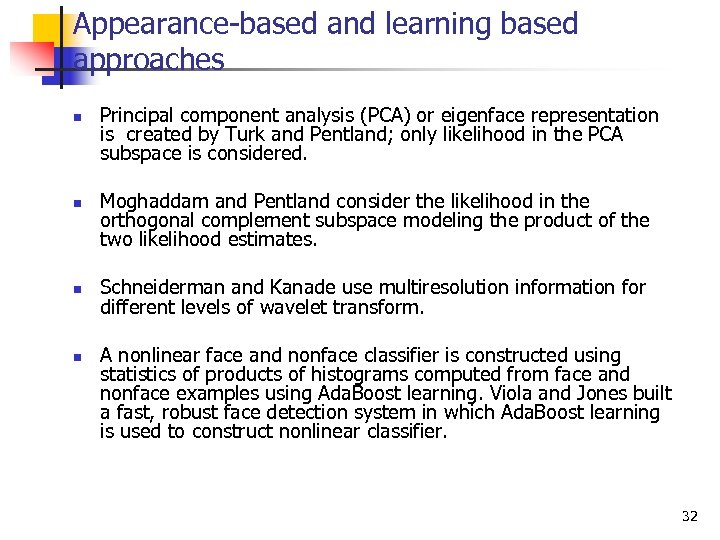 Appearance-based and learning based approaches n n Principal component analysis (PCA) or eigenface representation