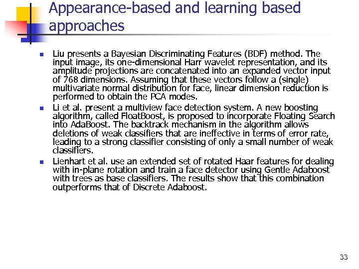 Appearance-based and learning based approaches n n n Liu presents a Bayesian Discriminating Features