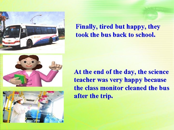 Finally, tired but happy, they took the bus back to school. At the end