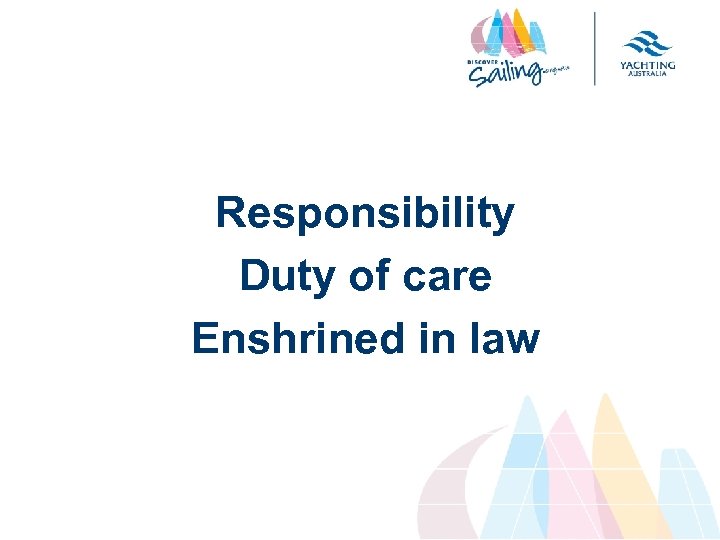 Responsibility Duty of care Enshrined in law 