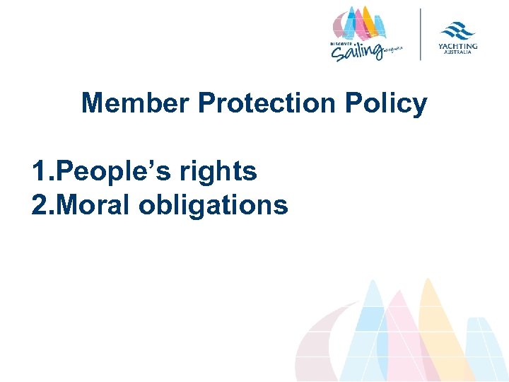 Member Protection Policy 1. People’s rights 2. Moral obligations 