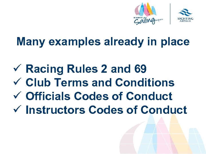 Many examples already in place ü ü Racing Rules 2 and 69 Club Terms