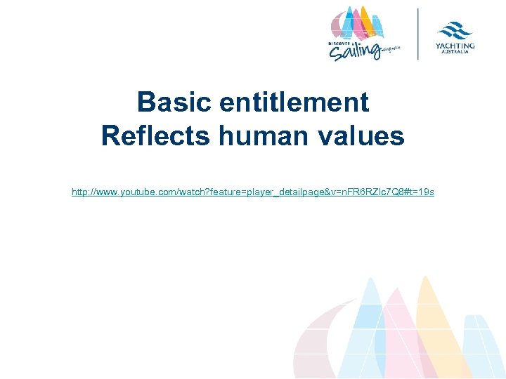 Basic entitlement Reflects human values http: //www. youtube. com/watch? feature=player_detailpage&v=n. FR 6 RZlc 7