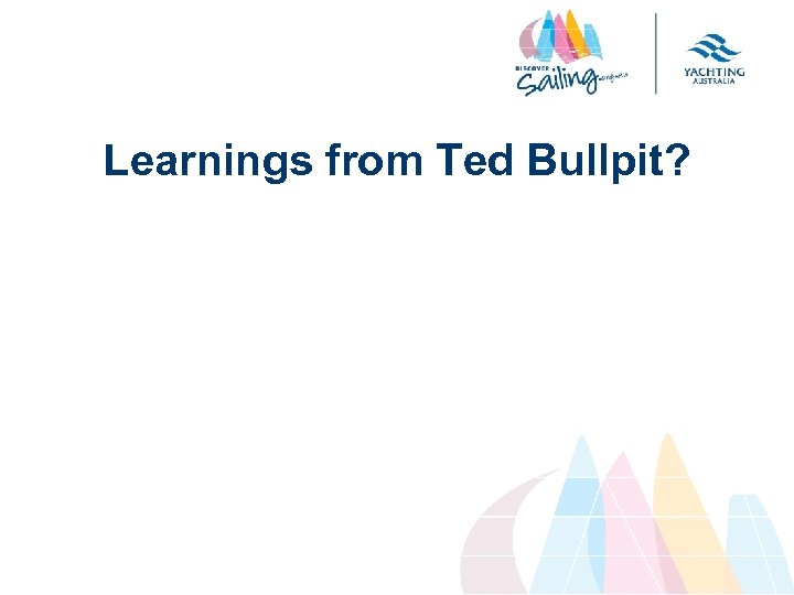 Learnings from Ted Bullpit? 