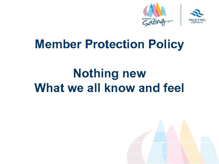 Member Protection Policy Nothing new What we all know and feel 