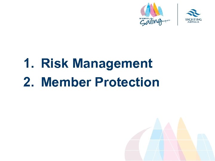 1. Risk Management 2. Member Protection 