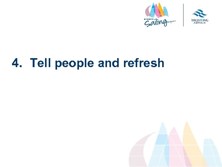 4. Tell people and refresh 