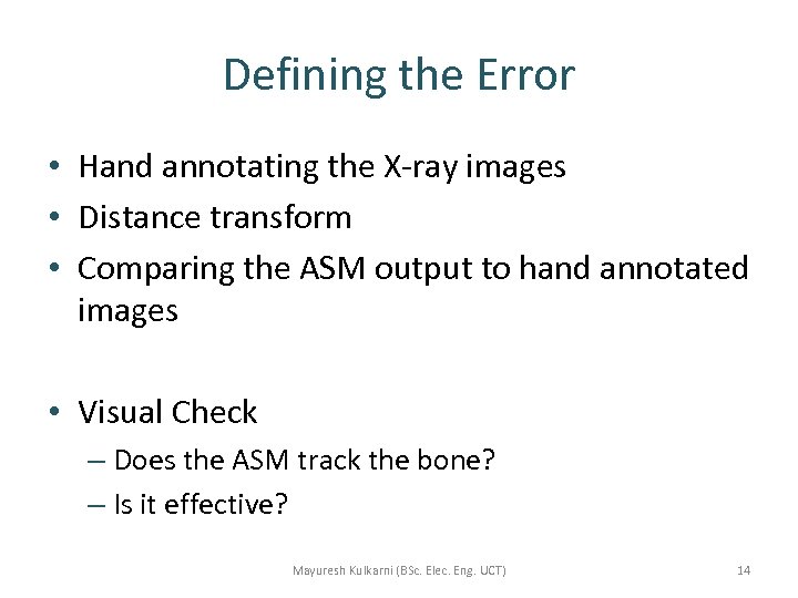 Defining the Error • Hand annotating the X-ray images • Distance transform • Comparing