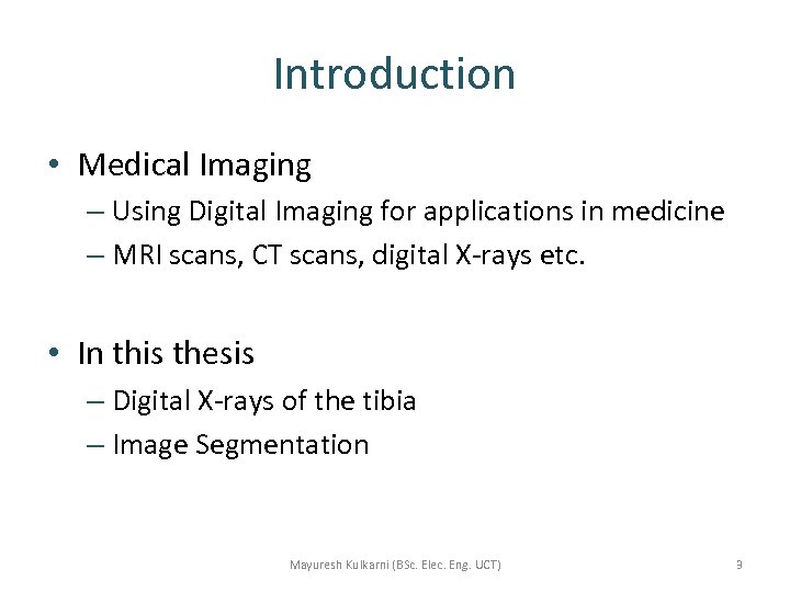 Introduction • Medical Imaging – Using Digital Imaging for applications in medicine – MRI
