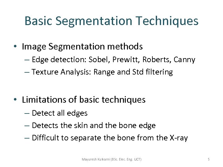 Basic Segmentation Techniques • Image Segmentation methods – Edge detection: Sobel, Prewitt, Roberts, Canny