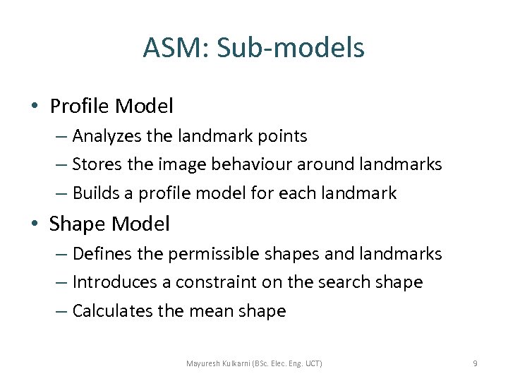 ASM: Sub-models • Profile Model – Analyzes the landmark points – Stores the image