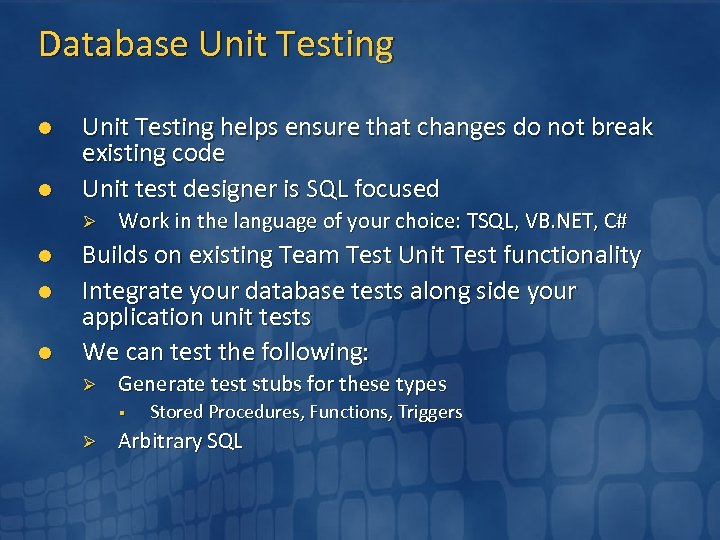 Database Unit Testing l l Unit Testing helps ensure that changes do not break