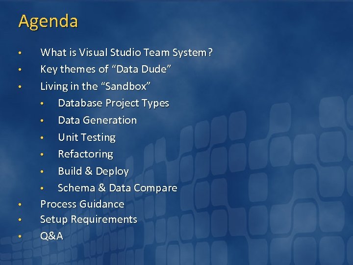 Agenda • • • What is Visual Studio Team System? Key themes of “Data