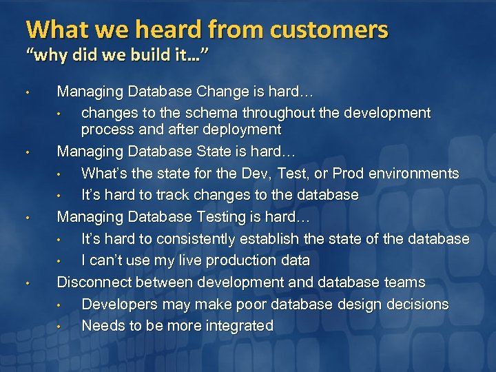 What we heard from customers “why did we build it…” • • Managing Database