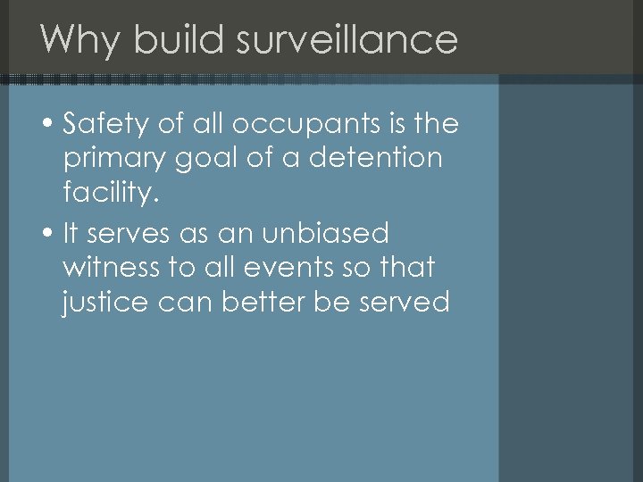 Why build surveillance • Safety of all occupants is the primary goal of a