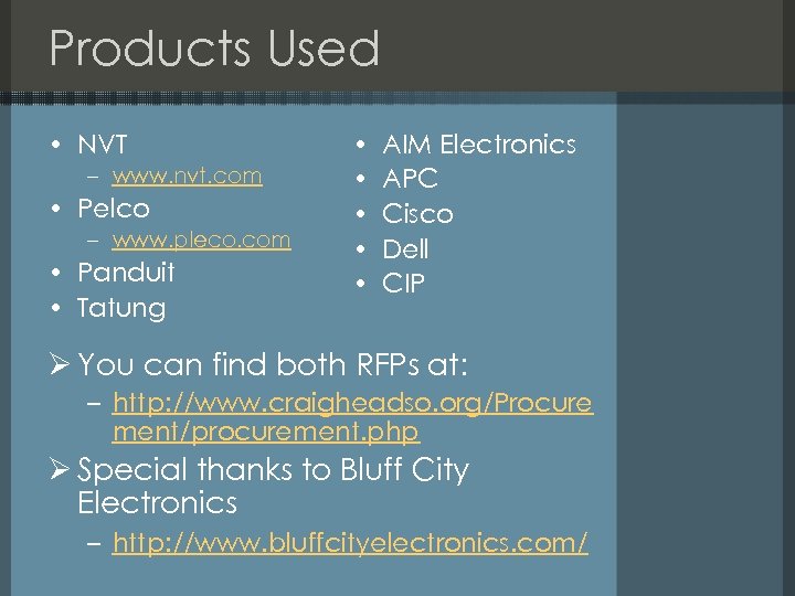 Products Used • NVT – www. nvt. com • Pelco – www. pleco. com
