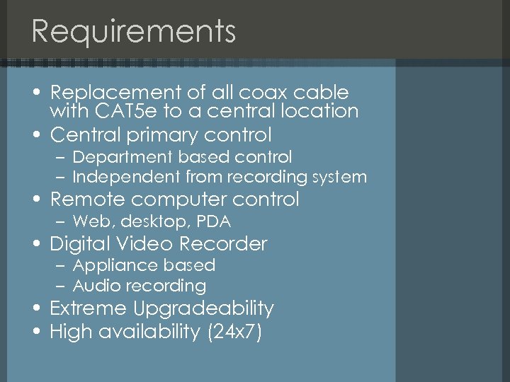 Requirements • Replacement of all coax cable with CAT 5 e to a central