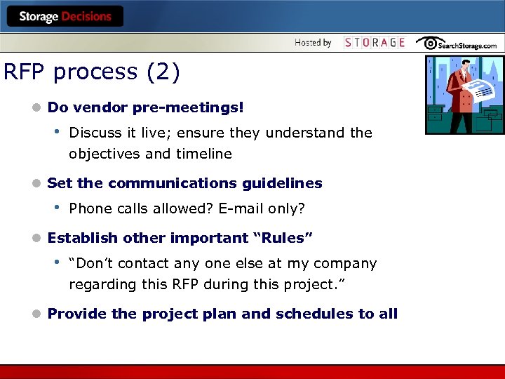 RFP process (2) l Do vendor pre-meetings! • Discuss it live; ensure they understand