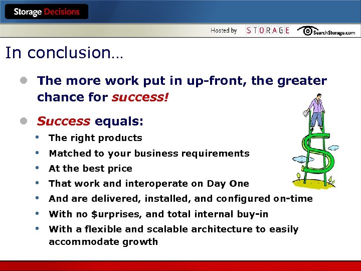 In conclusion… l The more work put in up-front, the greater chance for success!