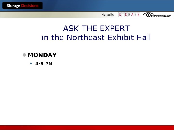 ASK THE EXPERT in the Northeast Exhibit Hall l MONDAY • 4 -5 PM