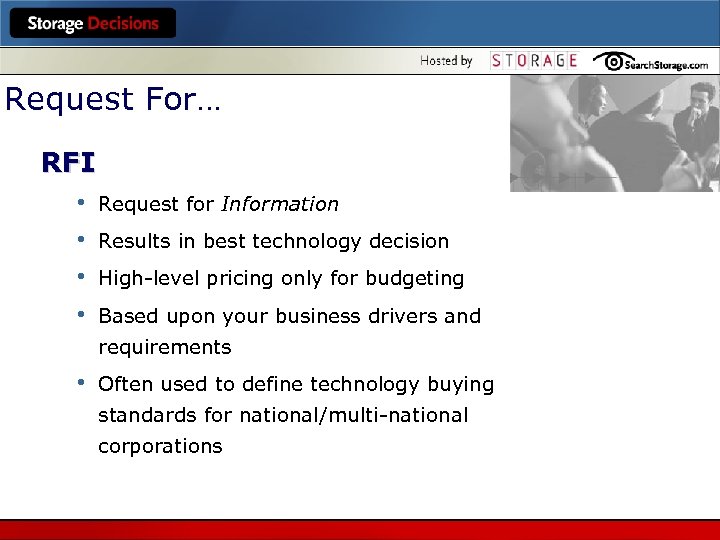 Request For… RFI • • Request for Information Results in best technology decision High-level