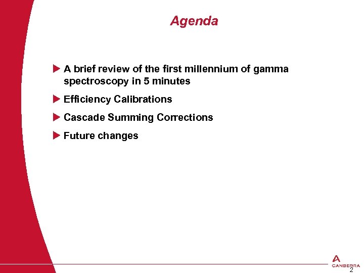Agenda u A brief review of the first millennium of gamma spectroscopy in 5