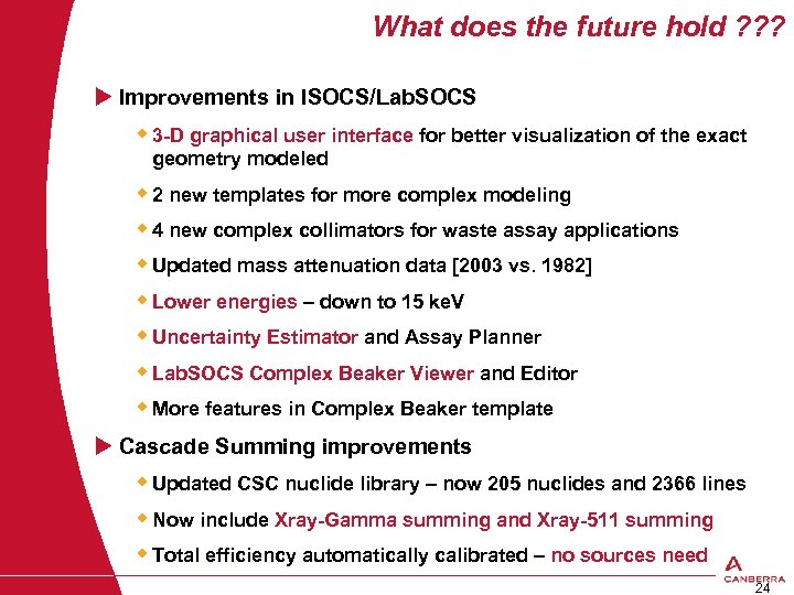What does the future hold ? ? ? u Improvements in ISOCS/Lab. SOCS w