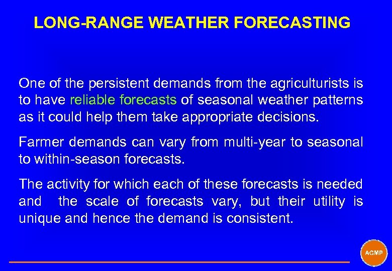 LONG-RANGE WEATHER FORECASTING One of the persistent demands from the agriculturists is to have