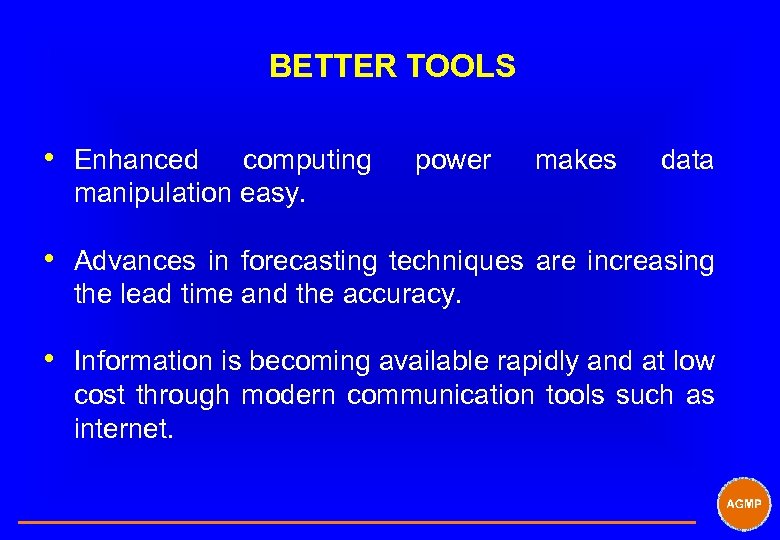 BETTER TOOLS • Enhanced computing manipulation easy. power makes data • Advances in forecasting