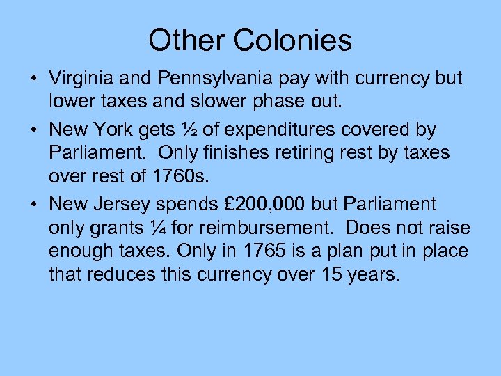 Other Colonies • Virginia and Pennsylvania pay with currency but lower taxes and slower