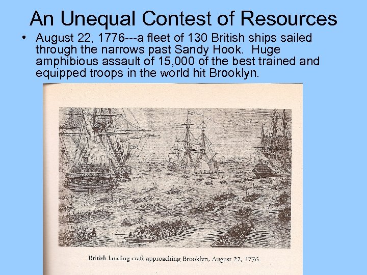 An Unequal Contest of Resources • August 22, 1776 ---a fleet of 130 British