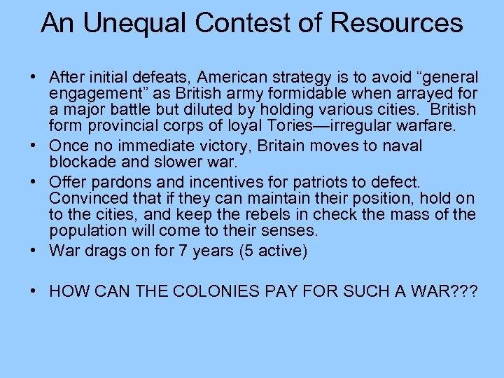 An Unequal Contest of Resources • After initial defeats, American strategy is to avoid