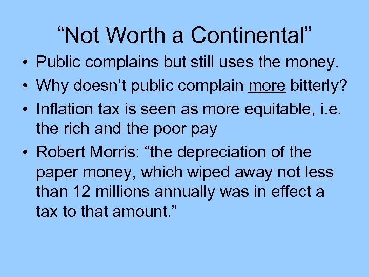 “Not Worth a Continental” • Public complains but still uses the money. • Why