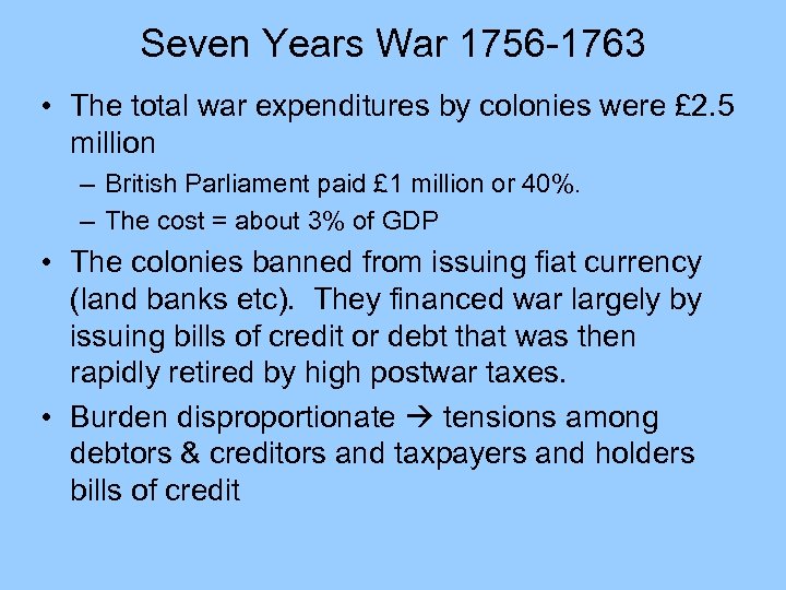 Seven Years War 1756 -1763 • The total war expenditures by colonies were £