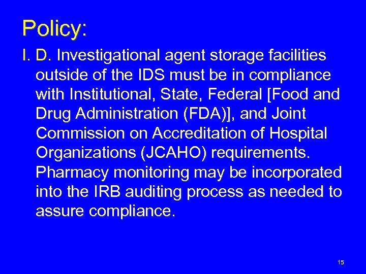 Policy: I. D. Investigational agent storage facilities outside of the IDS must be in