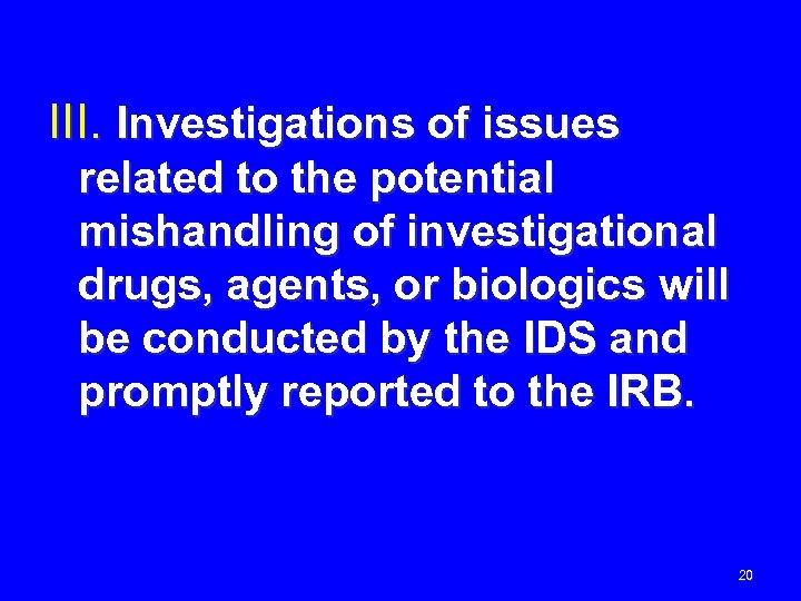 III. Investigations of issues related to the potential mishandling of investigational drugs, agents, or