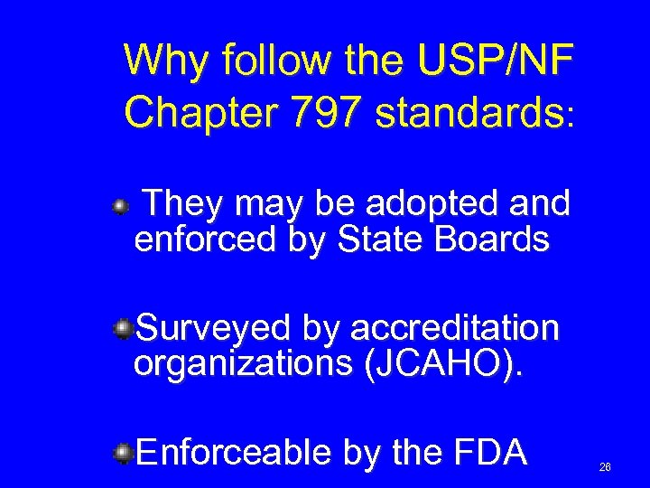 Why follow the USP/NF Chapter 797 standards: They may be adopted and enforced by