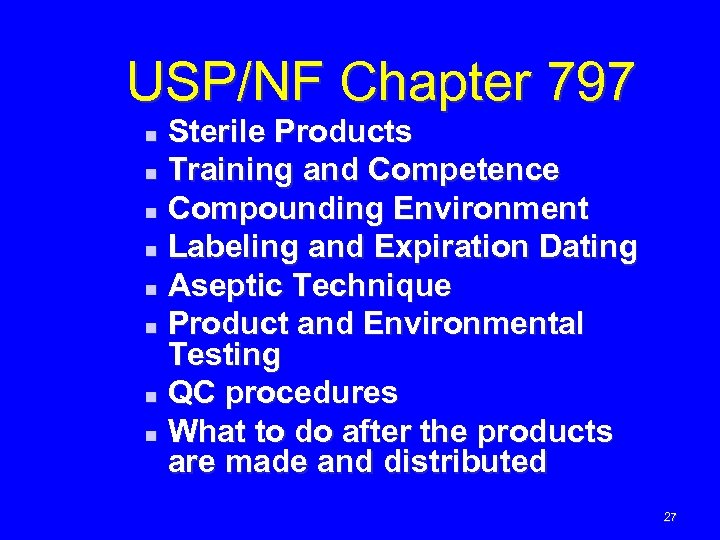 USP/NF Chapter 797 Sterile Products n Training and Competence n Compounding Environment n Labeling