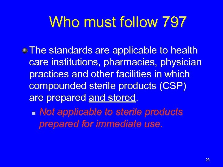 Who must follow 797 The standards are applicable to health care institutions, pharmacies, physician