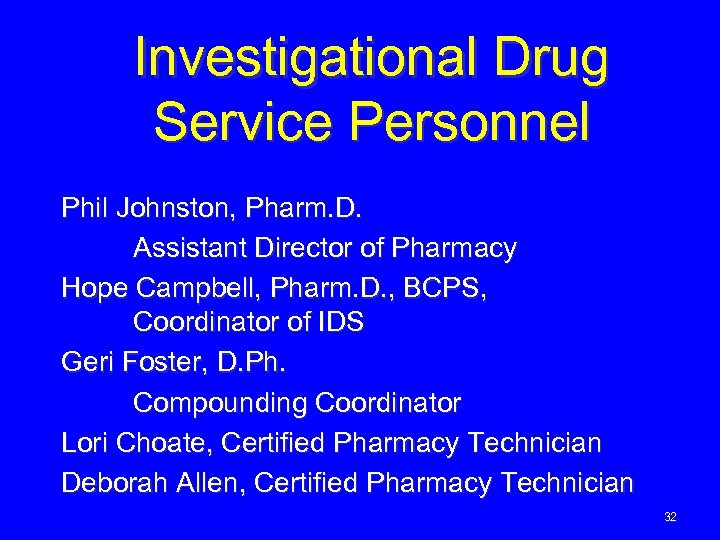 Investigational Drug Service Personnel Phil Johnston, Pharm. D. Assistant Director of Pharmacy Hope Campbell,