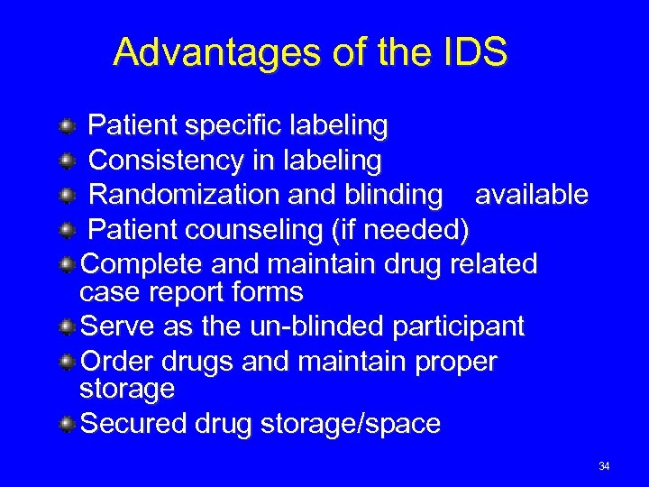 Advantages of the IDS Patient specific labeling Consistency in labeling Randomization and blinding available