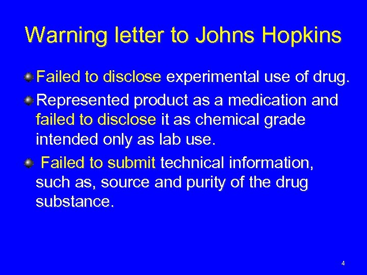 Warning letter to Johns Hopkins Failed to disclose experimental use of drug. Represented product