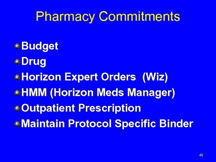 Pharmacy Commitments Budget Drug Horizon Expert Orders (Wiz) HMM (Horizon Meds Manager) Outpatient Prescription