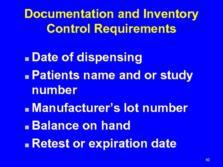 Documentation and Inventory Control Requirements Date of dispensing n Patients name and or study