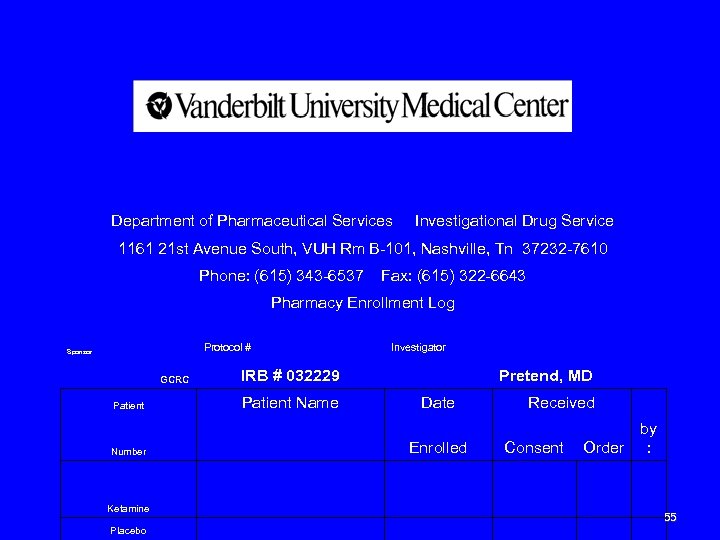 Department of Pharmaceutical Services Investigational Drug Service 1161 21 st Avenue South, VUH Rm