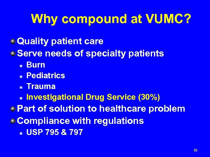 Why compound at VUMC? Quality patient care Serve needs of specialty patients n n