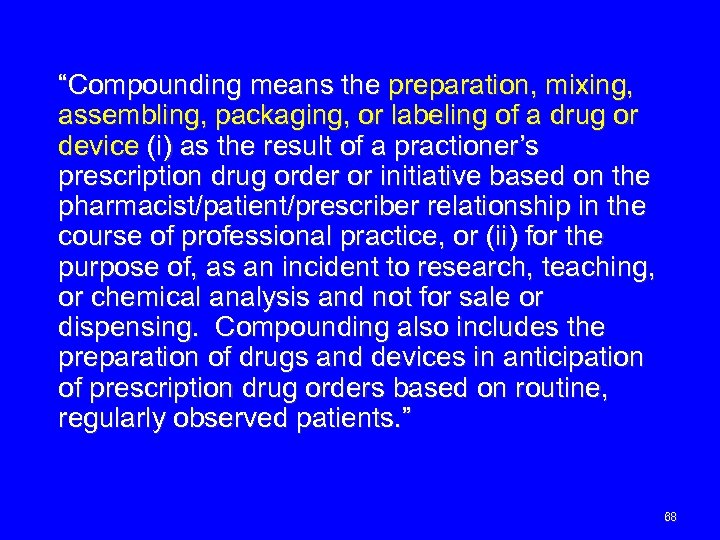 “Compounding means the preparation, mixing, assembling, packaging, or labeling of a drug or device