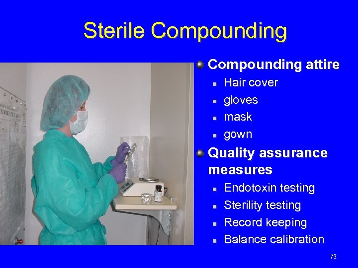 Sterile Compounding attire n n Hair cover gloves mask gown Quality assurance measures n