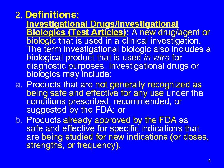 2. Definitions: Investigational Drugs/Investigational Biologics (Test Articles): A new drug/agent or biologic that is