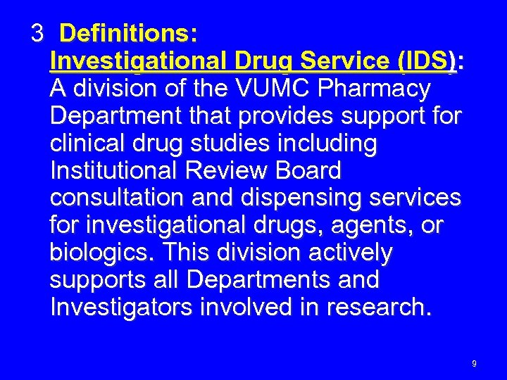 3 Definitions: Investigational Drug Service (IDS): A division of the VUMC Pharmacy Department that